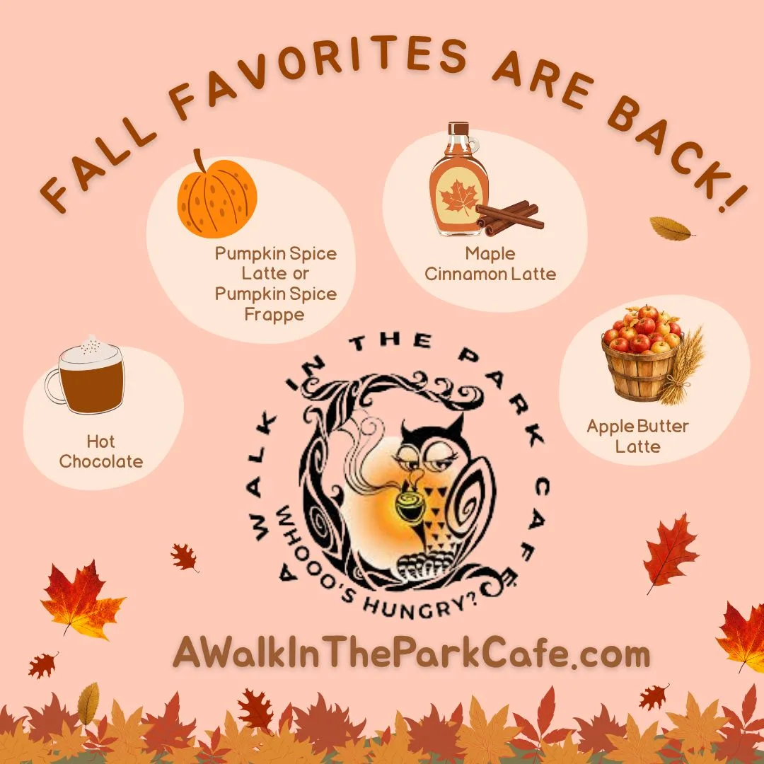Fall favorites at A Walk in the Park Cafe: pumpkin spice, maple cinnamon, apple butter and hot chocolate
